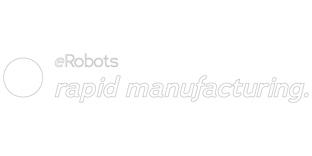 eRobots. rapid manufacturing.